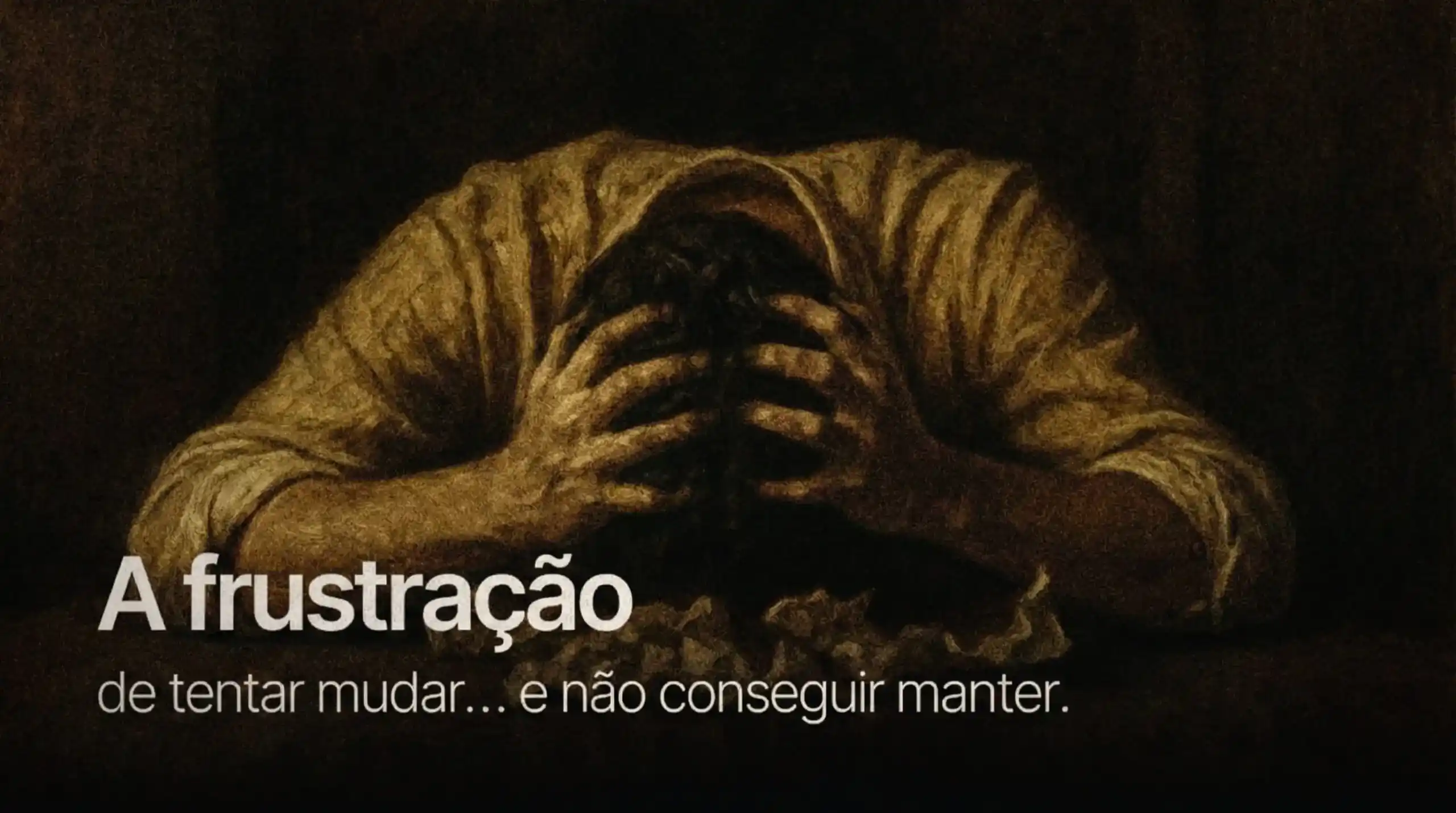 A frustração: de tentar mudar... e não conseguir manter.