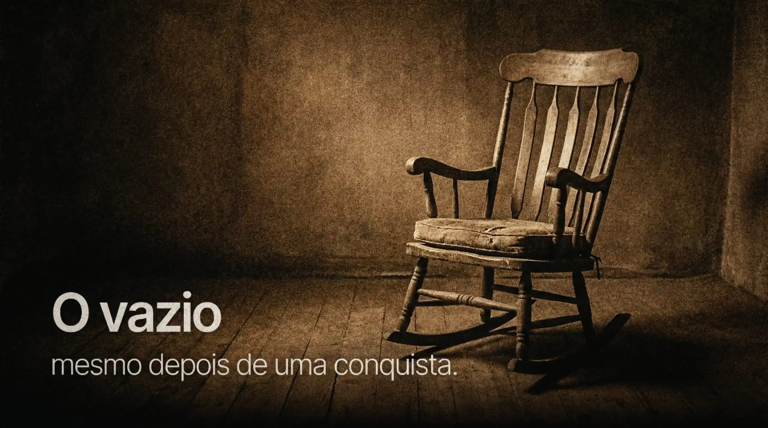 O vazio: mesmo depois de uma conquista.
